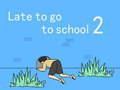 Oyunu Late to go to school 2