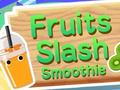 Oyunu Fruits Slash Smoothie