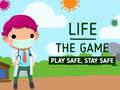Oyunu Life The Game Play safe Stay Safe