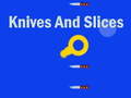 Oyunu Knives And Slices