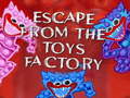 Oyunu Escape From The Toys Factory