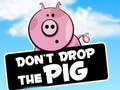 Oyunu Dont Drop The Pig
