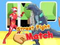Oyunu Street Fight Match