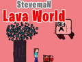 Oyunu Steveman Lava World