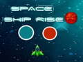 Oyunu Space ship rise up