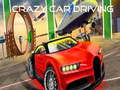 Oyunu Crazy Car Driving 
