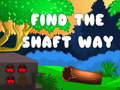Oyunu Find the shaft way