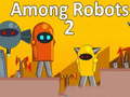Oyunu Among Robots 2