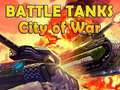 Oyunu Battle Tanks City of War