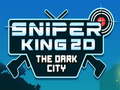 Oyunu Sniper King 2D The Dark City