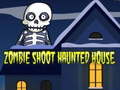 Oyunu Zombie Shoot Haunted House