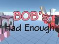Oyunu Bob's Had Enough