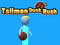 Oyunu Tallman Dunk Rush