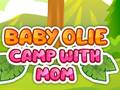 Oyunu Baby Olie Camp with Mom