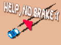 Oyunu Help, No Brake :(
