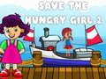 Oyunu Save The Hungry Girl 2