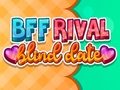 Oyunu BFF Rival Blind Date