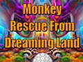 Oyunu Monkey Rescue From Dreaming Land 