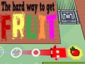 Oyunu The Hard Way To Get Fruit
