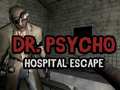 Oyunu Dr Psycho Hospital Escape