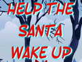 Oyunu Help The Santa Wake Up 