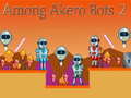 Oyunu Among Akero Bots 2