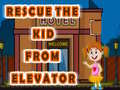 Oyunu Rescue The Kid From Elevator