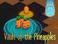 Oyunu Vault of the Pineapples
