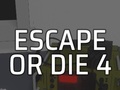 Oyunu Escape or Die 4