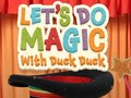 Oyunu Let's Do Magic with Duck Duck