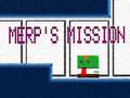Oyunu Merp's Mission