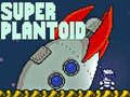 Oyunu Super Plantoid