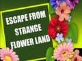 Oyunu Escape From Strange Flower Land