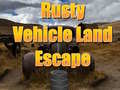 Oyunu Rusty Vehicle Land Escape 