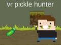 Oyunu VR Pickle Hunter