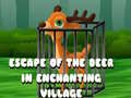 Oyunu Escape of the Deer in Enchanting Village 