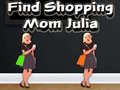 Oyunu Find Shopping Mom Julia