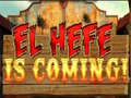 Oyunu El Hefe is Coming