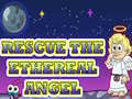 Oyunu Rescue The Ethereal Angel