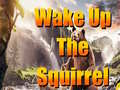 Oyunu Wake Up The Squirrel