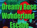 Oyunu Dreamy Rose Wonderland Escape