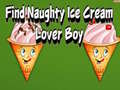 Oyunu Find Naughty Ice Cream Lover Boy