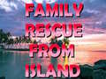 Oyunu Family Rescue From Island