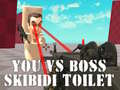 Oyunu You vs Boss Skibidi Toilet