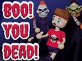 Oyunu Boo! You Dead!
