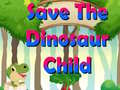 Oyunu Save The Dinosaur Child
