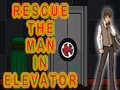Oyunu Rescue The Man In Elevator