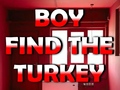 Oyunu Boy Find The Turkey