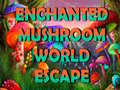Oyunu Enchanted Mushroom World Escape