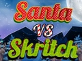 Oyunu Santa vs Skritch